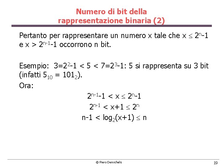 Numero di bit della rappresentazione binaria (2) Pertanto per rappresentare un numero x tale