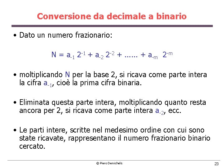 Conversione da decimale a binario • Dato un numero frazionario: N = a 1