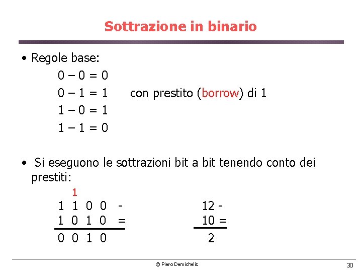 Sottrazione in binario • Regole base: 0 – 0 = 0 0 – 1