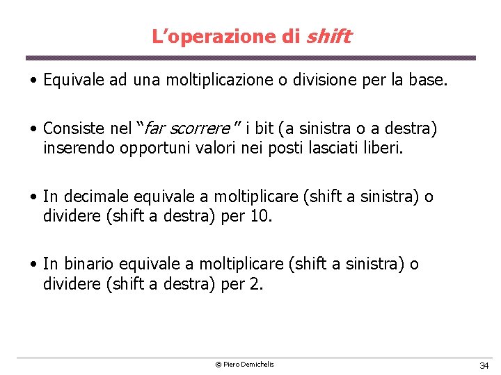 L’operazione di shift • Equivale ad una moltiplicazione o divisione per la base. •
