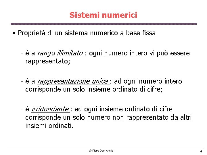 Sistemi numerici • Proprietà di un sistema numerico a base fissa è a rango