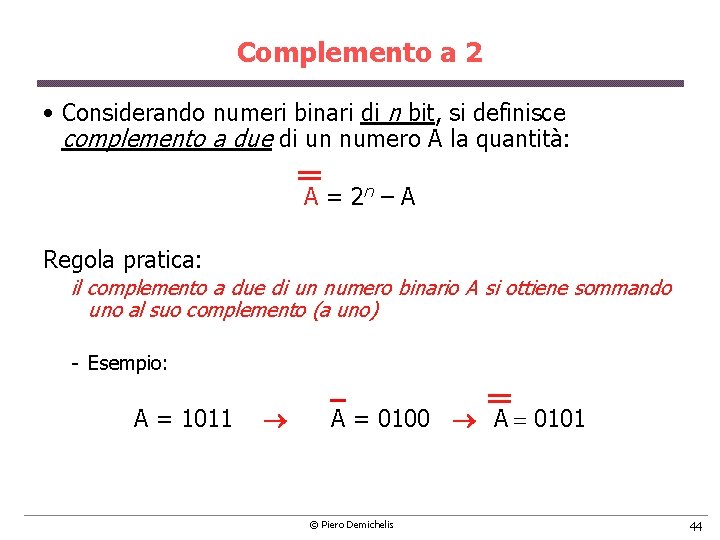 Complemento a 2 • Considerando numeri binari di n bit, si definisce complemento a