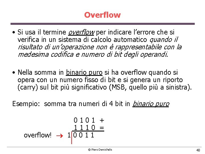 Overflow • Si usa il termine overflow per indicare l’errore che si verifica in