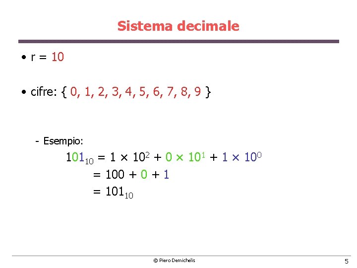 Sistema decimale • r = 10 • cifre: { 0, 1, 2, 3, 4,