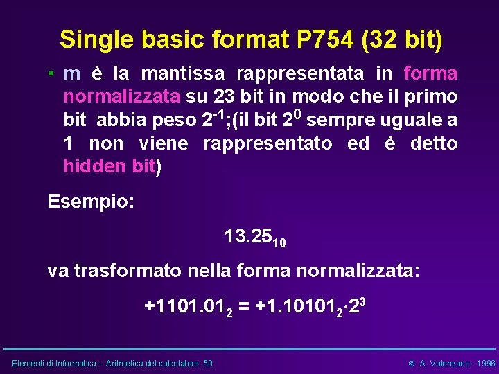 Single basic format P 754 (32 bit) • m è la mantissa rappresentata in