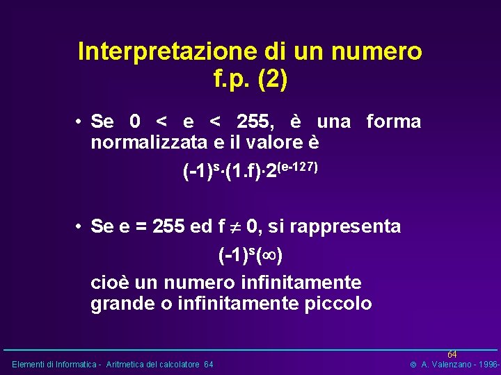 Interpretazione di un numero f. p. (2) • Se 0 < e < 255,