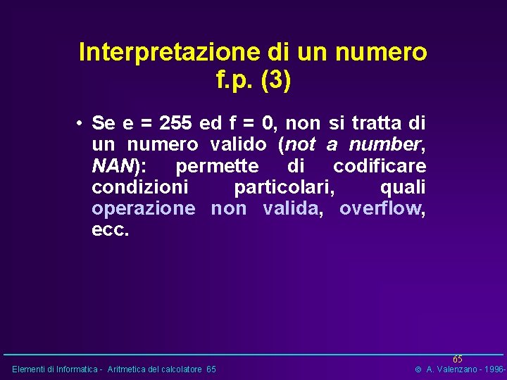 Interpretazione di un numero f. p. (3) • Se e = 255 ed f