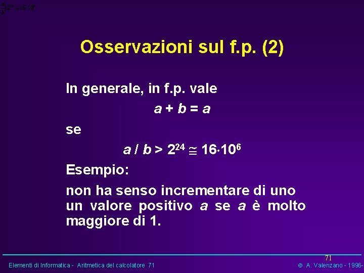 Osservazioni sul f. p. (2) In generale, in f. p. vale a+b=a se a