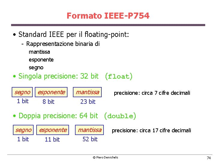 Formato IEEE-P 754 • Standard IEEE per il floating point: Rappresentazione binaria di mantissa