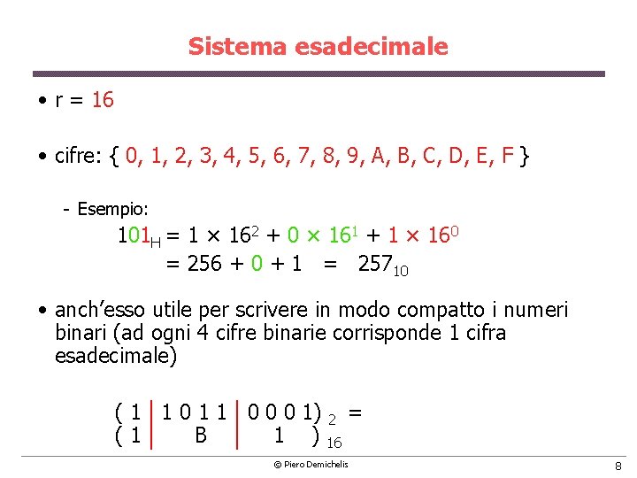 Sistema esadecimale • r = 16 • cifre: { 0, 1, 2, 3, 4,