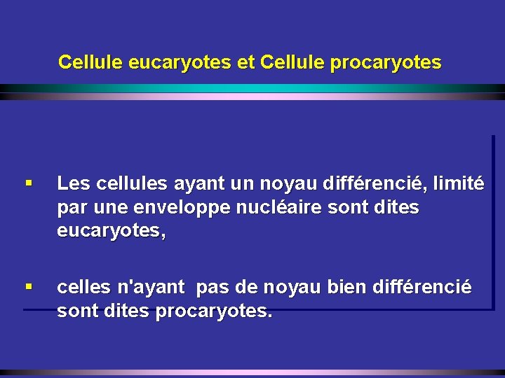 Cellule eucaryotes et Cellule procaryotes § Les cellules ayant un noyau différencié, limité par