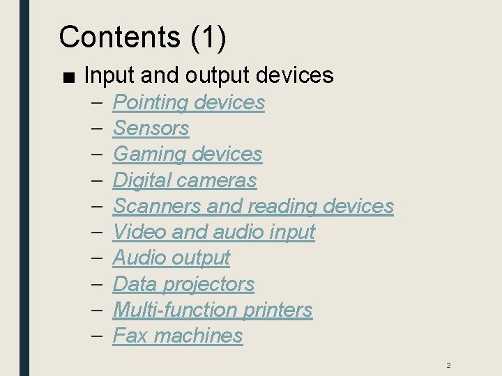 Contents (1) ■ Input and output devices – – – – – Pointing devices