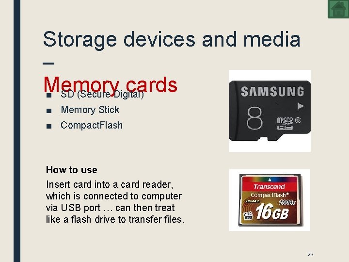 Storage devices and media – Memory cards ■ SD (Secure Digital) ■ Memory Stick