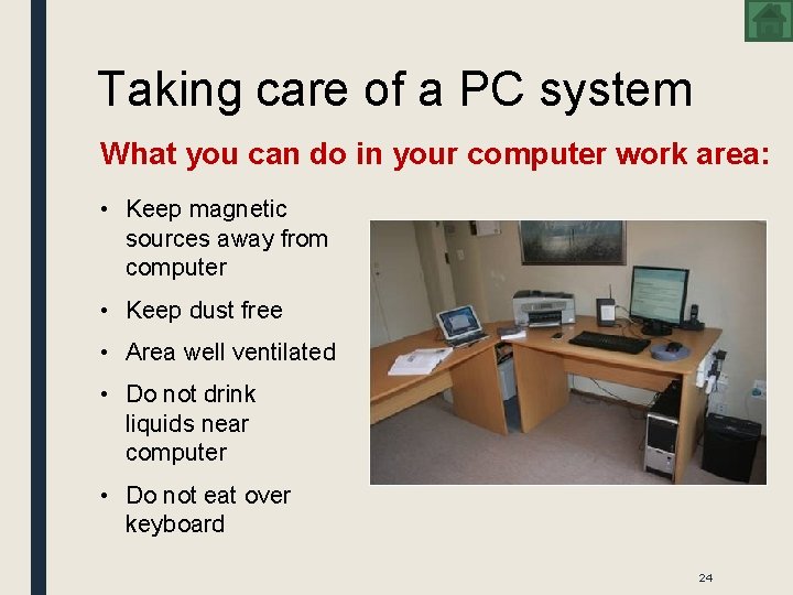 Taking care of a PC system What you can do in your computer work