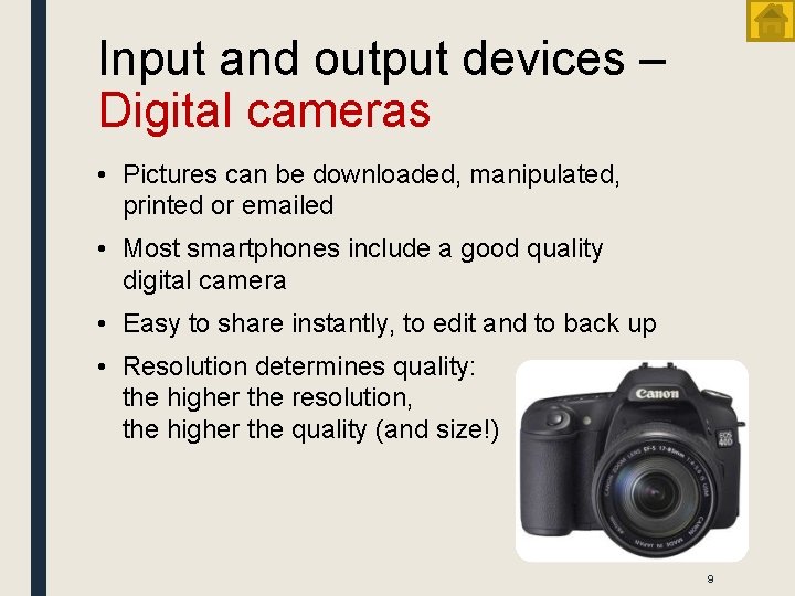 Input and output devices – Digital cameras • Pictures can be downloaded, manipulated, printed