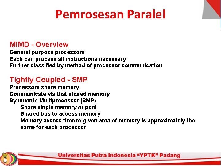 Pemrosesan Paralel MIMD - Overview General purpose processors Each can process all instructions necessary