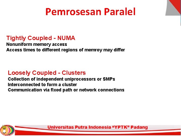 Pemrosesan Paralel Tightly Coupled - NUMA Nonuniform memory access Access times to different regions