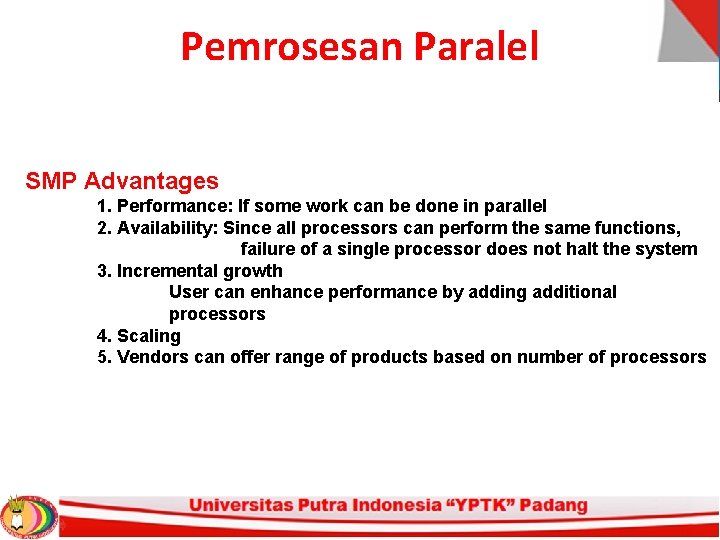 Pemrosesan Paralel SMP Advantages 1. Performance: If some work can be done in parallel