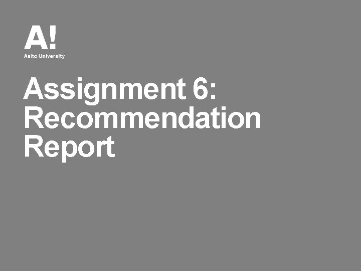Assignment 6: Recommendation Report 