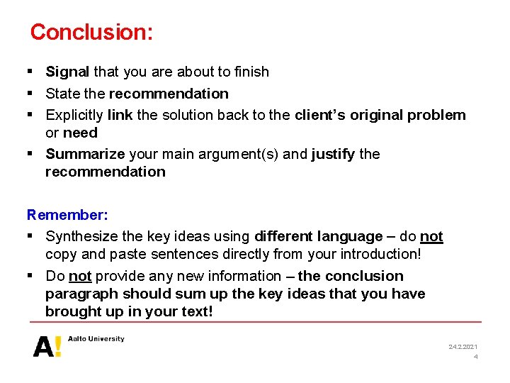 Conclusion: § Signal that you are about to finish § State the recommendation §