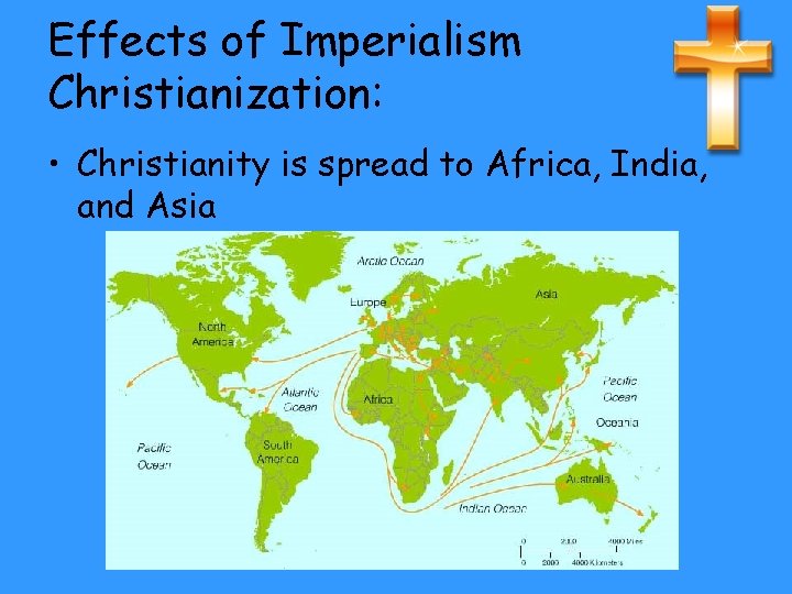 Effects of Imperialism Christianization: • Christianity is spread to Africa, India, and Asia 