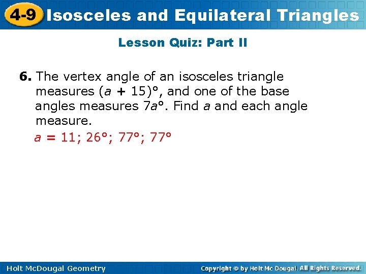 4 -9 Isosceles and Equilateral Triangles Lesson Quiz: Part II 6. The vertex angle