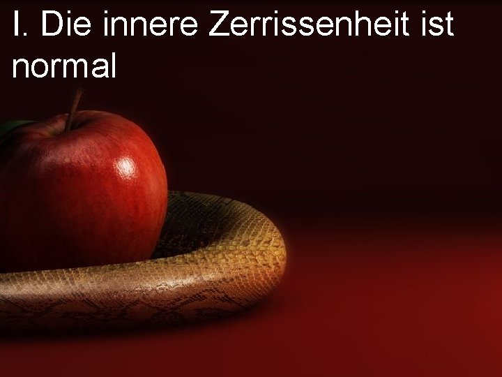 I. Die innere Zerrissenheit ist normal 