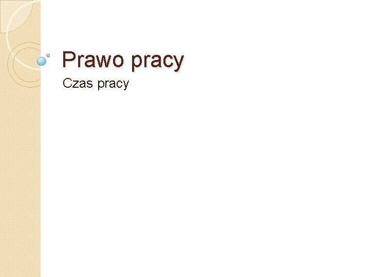 Prawo pracy Czas pracy 