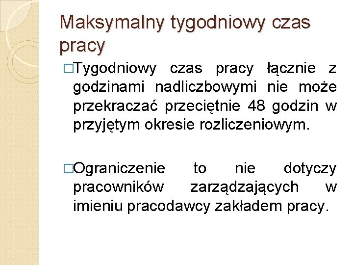 Maksymalny tygodniowy czas pracy �Tygodniowy czas pracy łącznie z godzinami nadliczbowymi nie może przekraczać