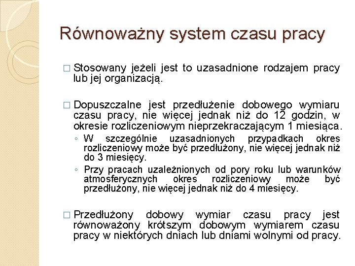 Równoważny system czasu pracy � Stosowany jeżeli jest to uzasadnione rodzajem pracy lub jej