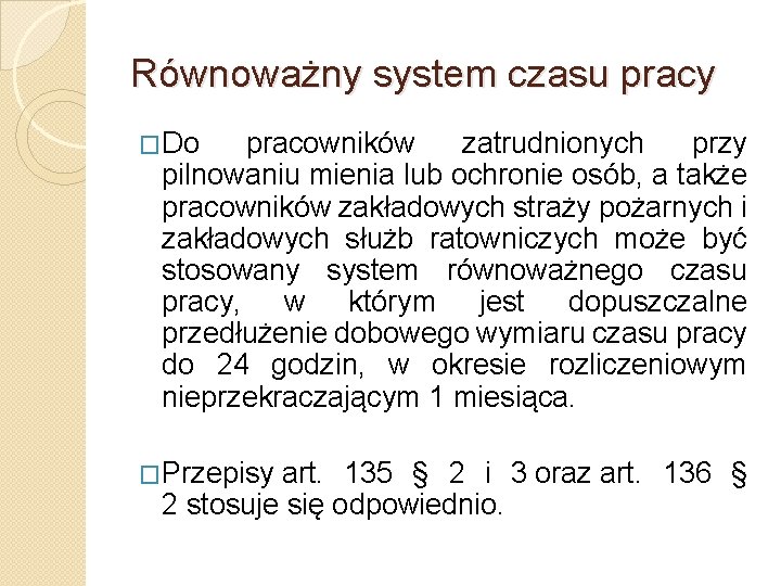 Równoważny system czasu pracy �Do pracowników zatrudnionych przy pilnowaniu mienia lub ochronie osób, a