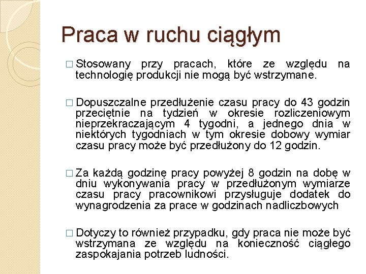 Praca w ruchu ciągłym � Stosowany przy pracach, które ze względu na technologię produkcji