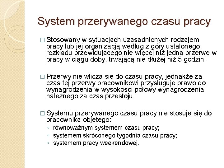 System przerywanego czasu pracy � Stosowany w sytuacjach uzasadnionych rodzajem pracy lub jej organizacją