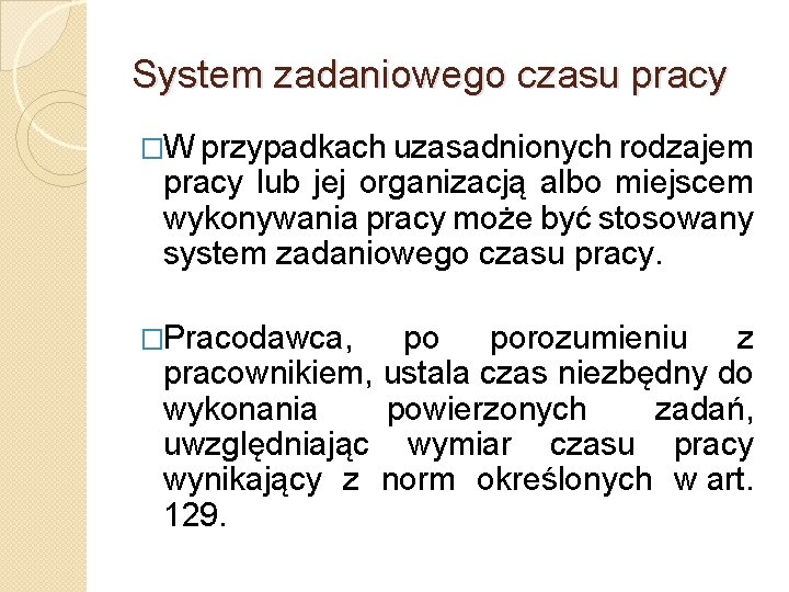 System zadaniowego czasu pracy �W przypadkach uzasadnionych rodzajem pracy lub jej organizacją albo miejscem