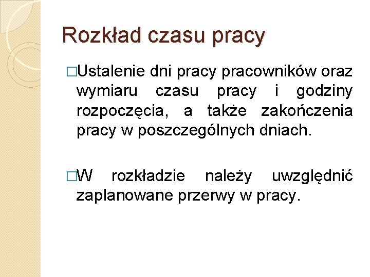 Rozkład czasu pracy �Ustalenie dni pracy pracowników oraz wymiaru czasu pracy i godziny rozpoczęcia,