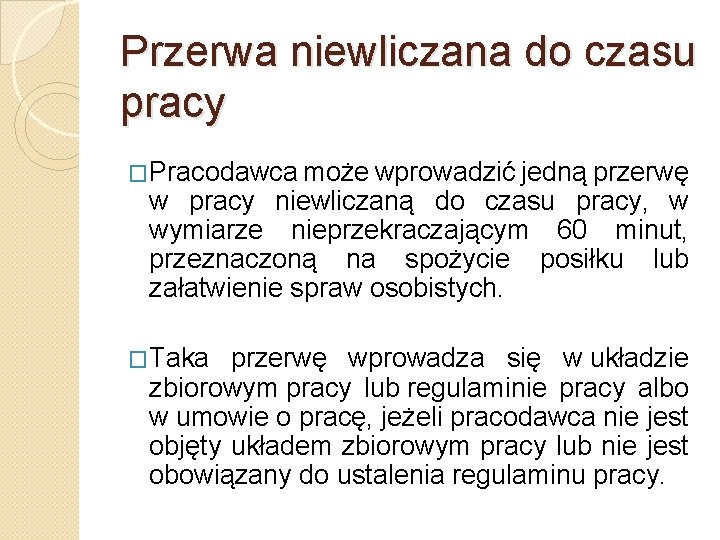 Przerwa niewliczana do czasu pracy �Pracodawca może wprowadzić jedną przerwę w pracy niewliczaną do