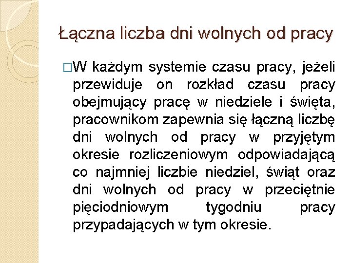 Łączna liczba dni wolnych od pracy �W każdym systemie czasu pracy, jeżeli przewiduje on