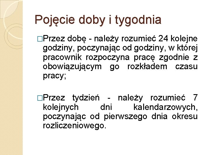 Pojęcie doby i tygodnia �Przez dobę - należy rozumieć 24 kolejne godziny, poczynając od