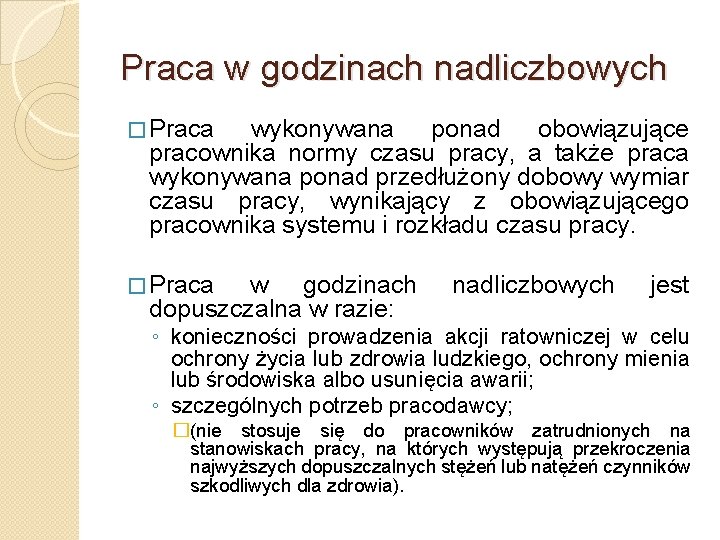 Praca w godzinach nadliczbowych � Praca wykonywana ponad obowiązujące pracownika normy czasu pracy, a