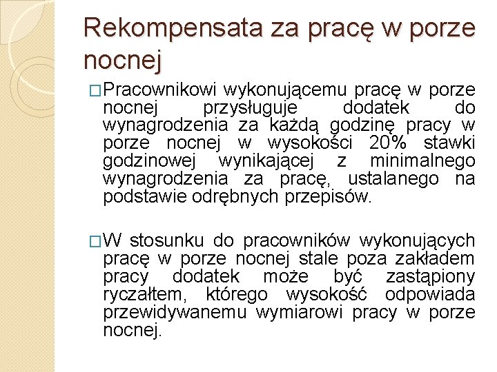 Rekompensata za pracę w porze nocnej �Pracownikowi wykonującemu pracę w porze nocnej przysługuje dodatek