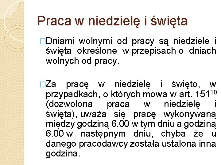 Praca w niedzielę i święta �Dniami wolnymi od pracy są niedziele i święta określone