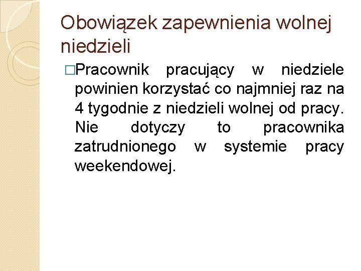 Obowiązek zapewnienia wolnej niedzieli �Pracownik pracujący w niedziele powinien korzystać co najmniej raz na