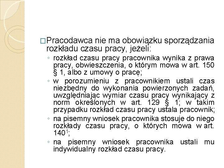 �Pracodawca nie ma obowiązku sporządzania rozkładu czasu pracy, jeżeli: ◦ rozkład czasu pracy pracownika