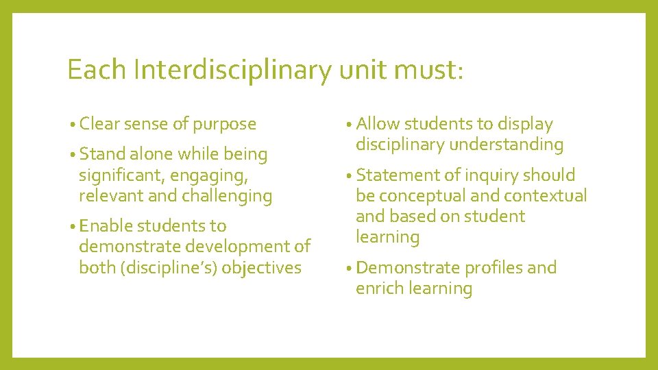 Each Interdisciplinary unit must: • Clear sense of purpose • Stand alone while being