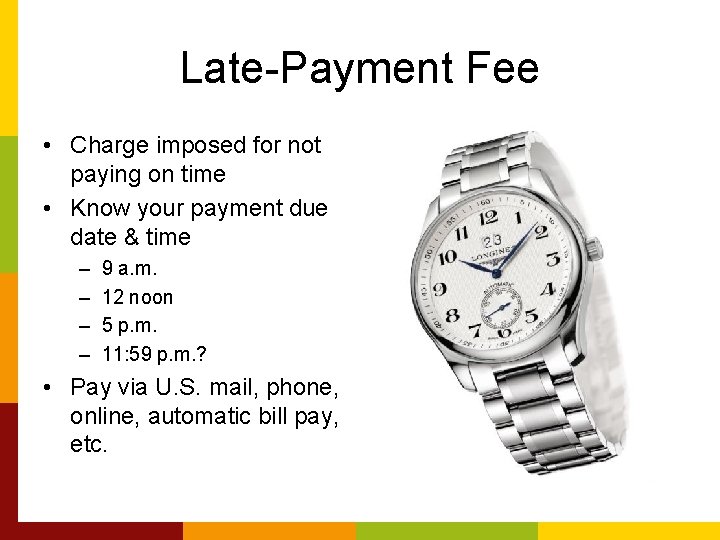 Late-Payment Fee • Charge imposed for not paying on time • Know your payment