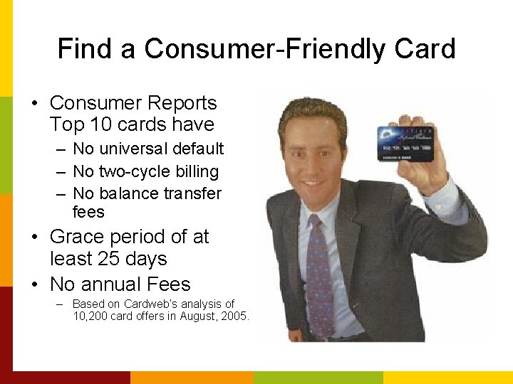 Find a Consumer-Friendly Card • Consumer Reports Top 10 cards have – No universal