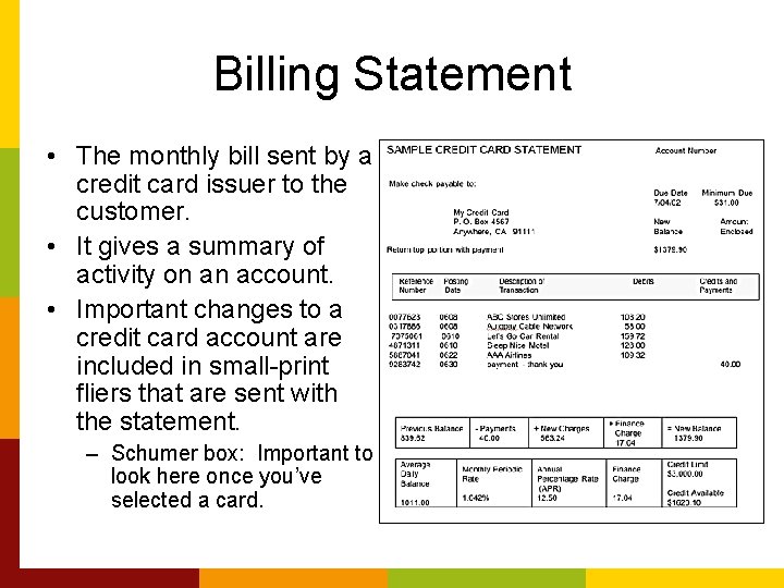 Billing Statement • The monthly bill sent by a credit card issuer to the