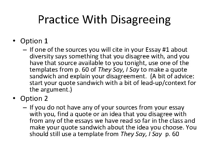 Practice With Disagreeing • Option 1 – If one of the sources you will