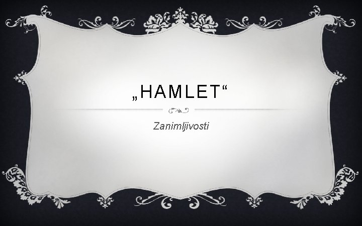 „HAMLET“ Zanimljivosti 