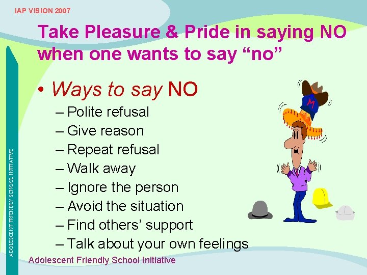 IAP VISION 2007 Take Pleasure & Pride in saying NO when one wants to